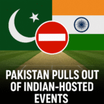Visual showing Pakistan and India flags split with a cricket pitch below; a bold red "No Entry" sign overlays the Indian flag, and text reads “Pakistan Pulls Out of Indian-Hosted Events.”
